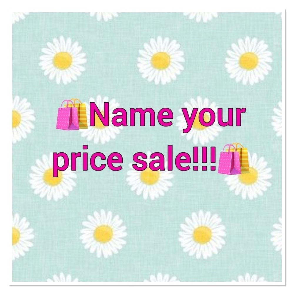 NAME YOUR PRICE SALE